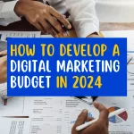 How to develop a digital marketing budget